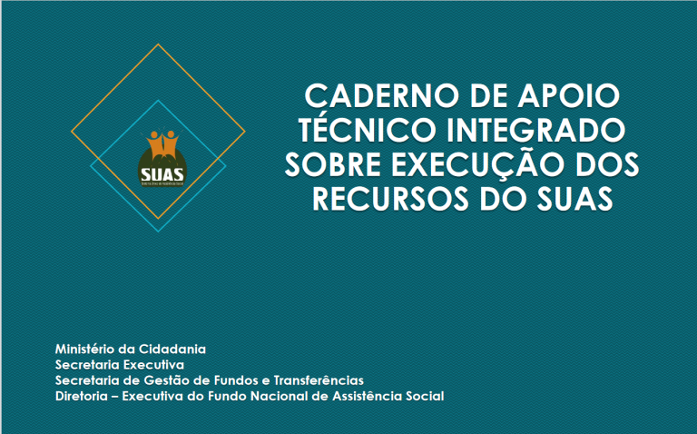 CADERNO DE APOIO TÉCNICO INTEGRADO SOBRE EXECUÇÃO DOS RECURSOS DO SUAS