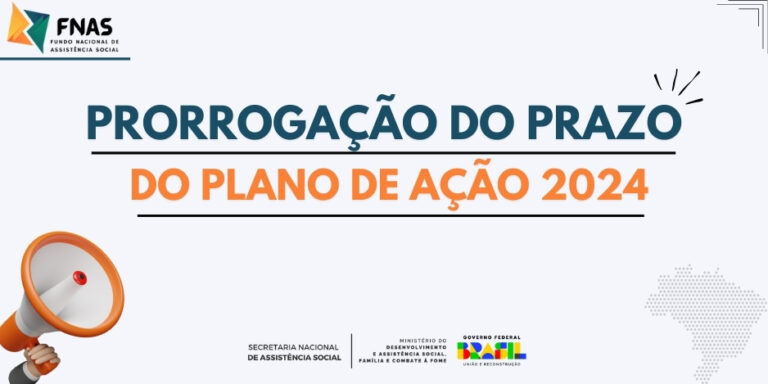 Prorrogação do prazo de preenchimento do Plano de Ação 2024