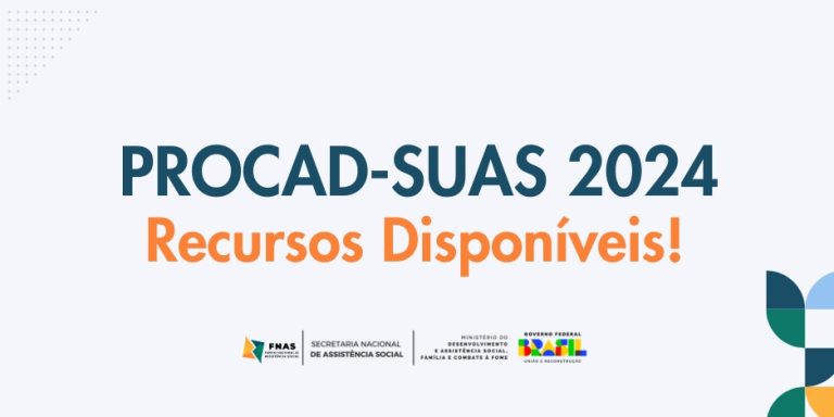 Veja a disponibilidade de repasse dos recursos do PROCAD-SUAS 2024