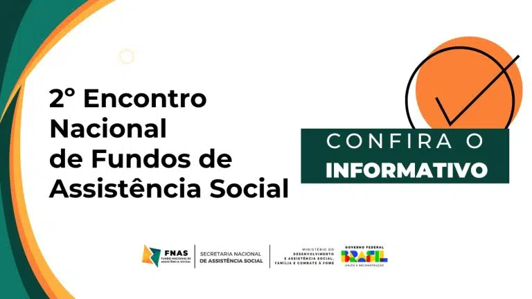 2º Encontro Nacional de Fundos de Assistência Social: Confira o Informativo Completo!