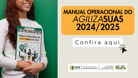 FNAS disponibiliza Manual AgilizaSUAS e reforça nova sistemática de prestação de contas no SUAS