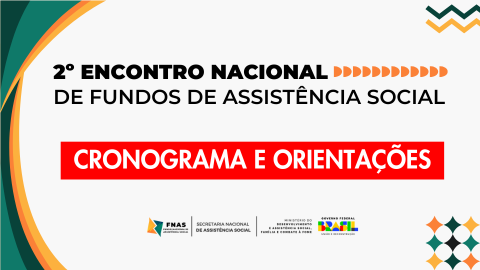 Cronograma e orientações para participantes do 2º Encontro Nacional de Fundos de Assistência Social