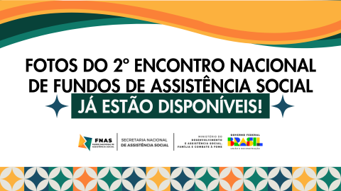 Fotos do 2º Encontro Nacional de Fundos de Assistência Social já estão disponíveis!