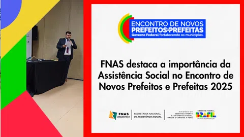 Diretor-Executivo do FNAS destaca a importância da Assistência Social no Encontro de Novos Prefeitos e Prefeitas 2025