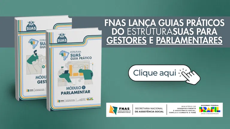 FNAS lança guias práticos do EstruturaSUAS para gestores e parlamentares