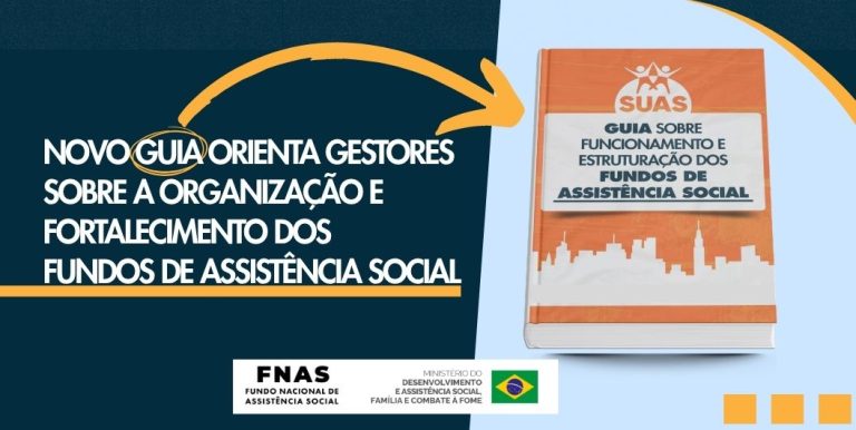 Novo guia orienta gestores sobre a organização e fortalecimento dos Fundos de Assistência Social