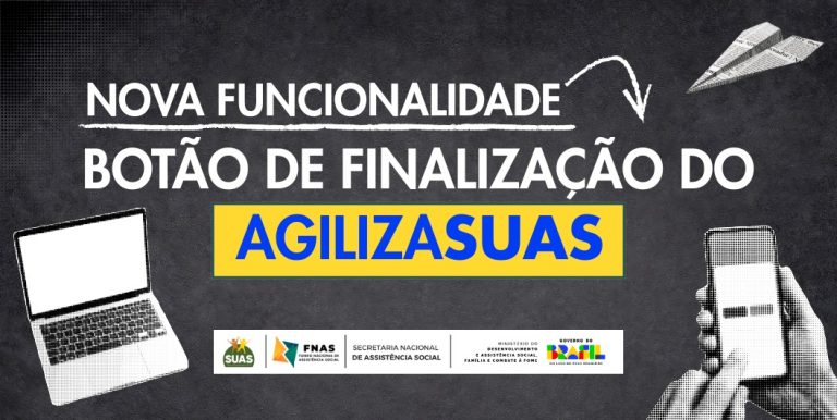 A partir de segunda-feira, dia 01/12 o botão de finalização da prestação de contas estará disponível no AgilizaSUAS