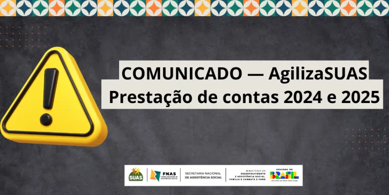 COMUNICADO — AgilizaSUAS | Prestação de contas 2024 e 2025