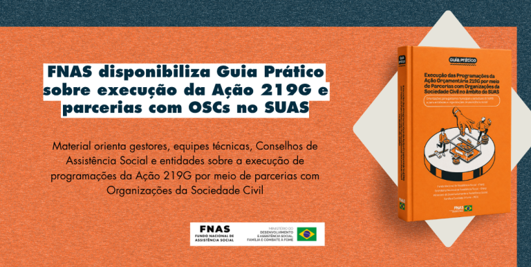 FNAS disponibiliza Guia Prático sobre execução da Ação 219G em parcerias com OSCs no SUAS