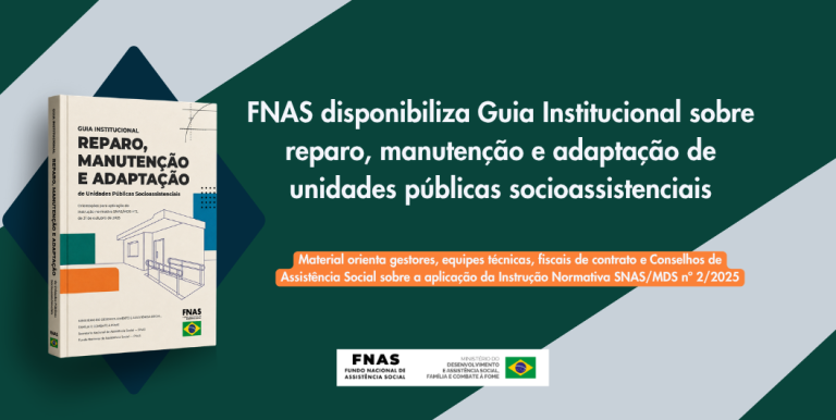 FNAS disponibiliza Guia Institucional sobre reparo, manutenção e adaptação de unidades públicas socioassistenciais
