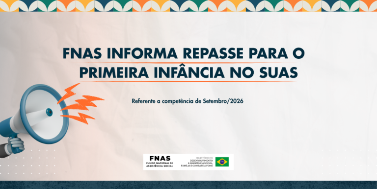 FNAS informa repasse para o Primeira Infância no SUAS