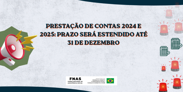 Prestação de contas 2024 e 2025: prazo será estendido até 31 de dezembro